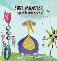 bokomslag Eddy Monster, I can't be your friend!