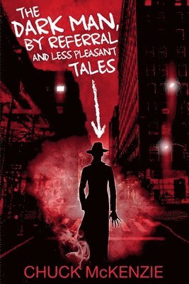 The Dark Man, By Referral and Less Pleasant Tales 1