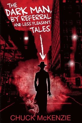 Dark Man, By Referral and Less Pleasant Tales