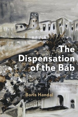 bokomslag Dispensation of the Báb