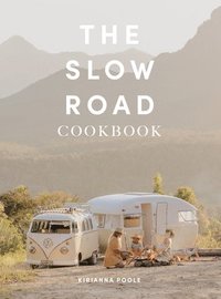 bokomslag The Slow Road Cookbook: Camp Cooking for Family Adventures