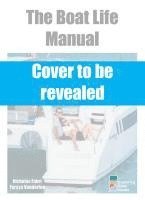 bokomslag The Boat Life Manual: How to Make Your Dreams of a Life Afloat a Reality