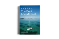bokomslag The Boat Life Manual: The Complete Blueprint for Life at Sea