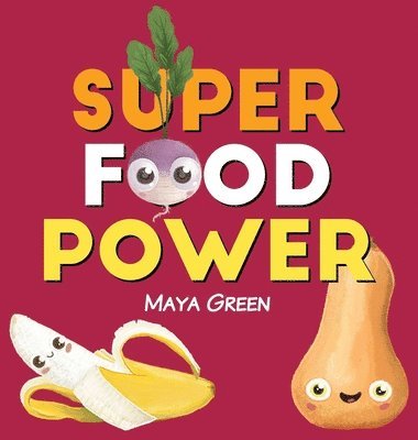 bokomslag Super food power: A children's book about the powers of colourful fruits and vegetables