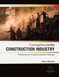 bokomslag Corruption in the Construction Industry: Addressing one of society's greatest challenges