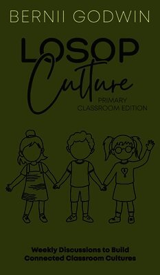 Loving our Students on Purpose (LoSoP) Culture Primary Classroom Edition