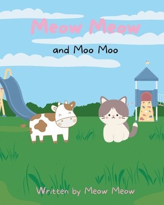 bokomslag Meow Meow and Moo Moo. A Kids Story Book for Ages 6-8 about Self Love and Self Acceptance