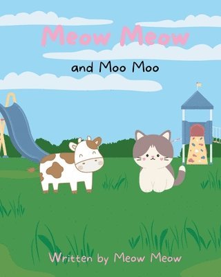 Meow Meow and Moo Moo. A Kids Story Book for Ages 6-8 about Self Love and Self Acceptance