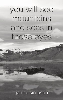 you will see mountains and seas in those eyes 1