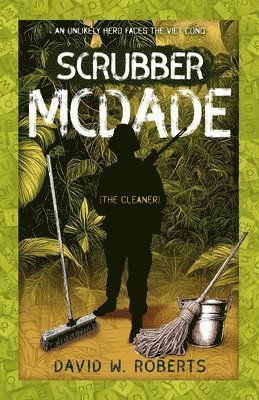 bokomslag Scrubber McDade: An Unlikely Hero Faces the Viet Cong