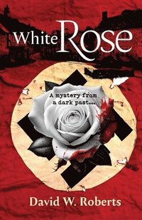 bokomslag White Rose: A Mystery from a Dark Past