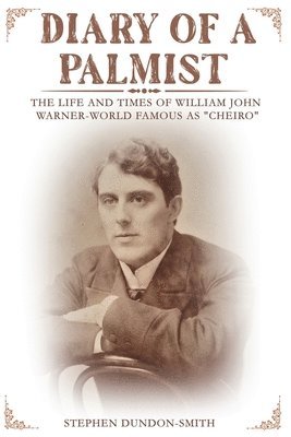 bokomslag Diary of a Palmist: The Life and Times of William John Warner - World Famous as ''Cheiro'