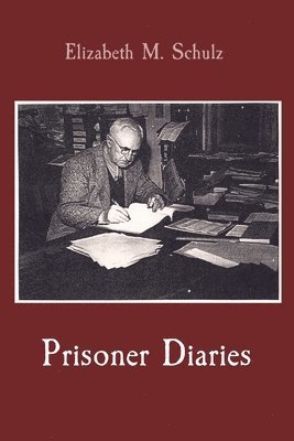 Elizabeth M Schulz - Prisoner Diaries, Häftad