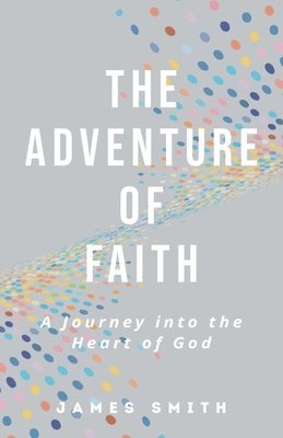 James Smith - Adventure of Faith, Häftad