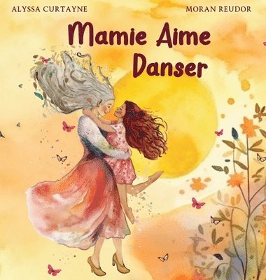 Alyssa Curtayne - Mamie Aime Danser, Inbunden