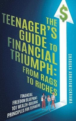 The Teenager's Guide to Financial Triumph 1