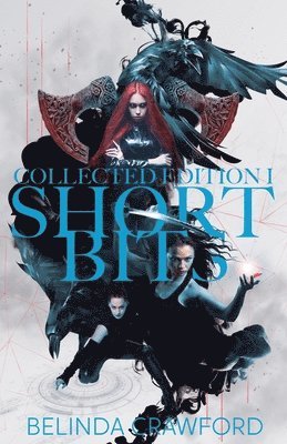 bokomslag Short Bits Collected Edition 1: Twenty-one original science fiction & fantasy stories in a special illustrated edition.