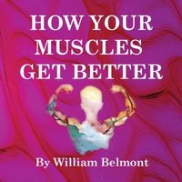 bokomslag How Your Muscles Get Better