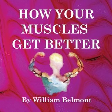 bokomslag How Your Muscles Get Better