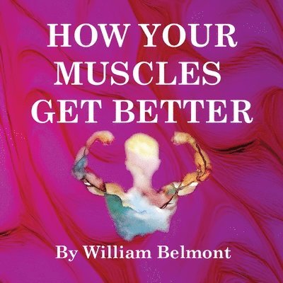 How Your Muscles Get Better 1