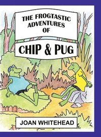 bokomslag The Frogtastic Adventures of Chip and Pug