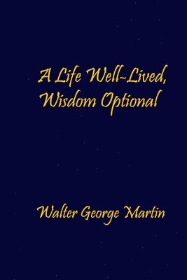 A Life Well-Lived, Wisdom Optional 1