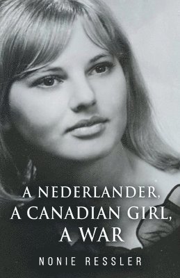 Nederlander, A Canadian Girl, A War 1