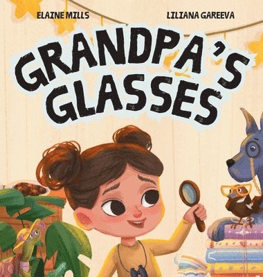 Elaine Mills - Grandpa's Glasses, Inbunden