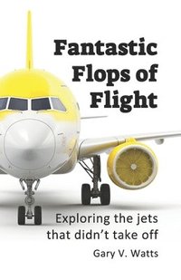 bokomslag Fantastic Flops of Flight