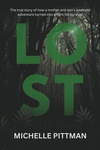 bokomslag Lost: The true story of how a mother and son's weekend adventure turned into a fight for survival that made news headlines a