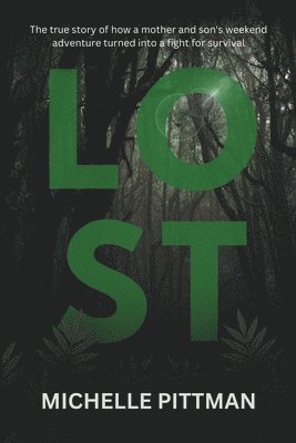 Lost: The true story of how a mother and son's weekend adventure turned into a fight for survival that made news headlines a 1