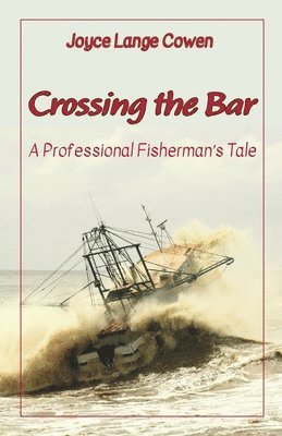 bokomslag Crossing the Bar - A Professional Fisherman's Tale