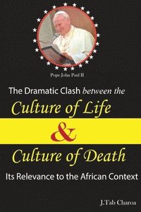 bokomslag The Dramatic Clash Between the Culture of Life and Culture of Death