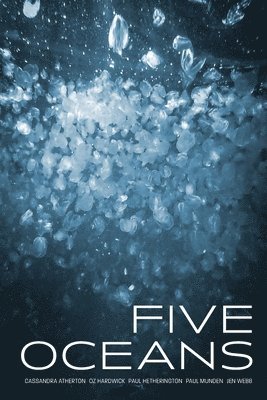 Cassandra Atherton, Oz Hardwick, Paul Hetherington - Five Oceans, Häftad