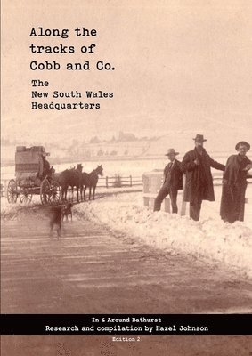 bokomslag Along the Tracks of Cobb and Co. - The New South Wales Headquarters: In & Around Bathurst