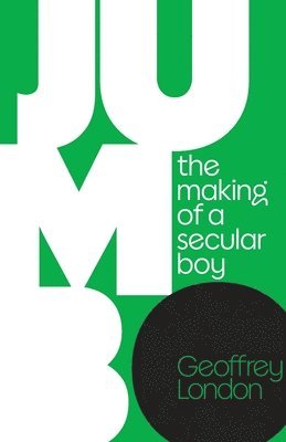 Geoffrey London - Jumbo: the Making of a Secular Boy, Häftad