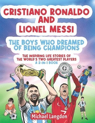 Cristiano Ronaldo And Lionel Messi - The Boys Who Dreamed of Being Champions 1