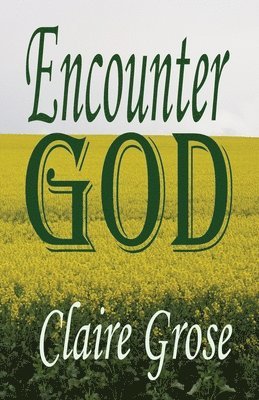 Claire E Grose, Claire E. Grose - Encounter God, Häftad