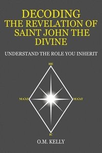 bokomslag Decoding the Revelation of Saint John the Divine: Understand the Role You Inherit