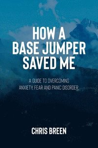 bokomslag How a Base Jumper Saved Me