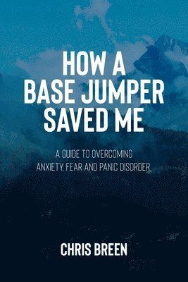 How a Base Jumper Saved Me 1