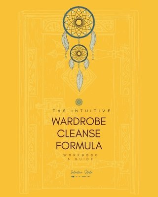 Chandra Lucinda - Intuitive Wardrobe Cleanse Formula, Häftad