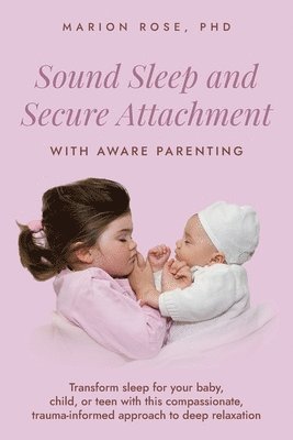 bokomslag Sound Sleep and Secure Attachment With Aware Parenting