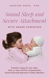 bokomslag Sound Sleep and Secure Attachment With Aware Parenting