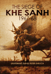 David Peter Ehrlich - "The Siege of Khe Sanh 1967-68", Häftad