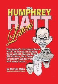 bokomslag The Humphrey Hatt Letters and their replies: Humphrey's correspondence with the famous including Tony Abbot, Nelson Mandela, Bill Clinton, Ken Done, B