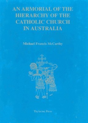 Michael McCarthy - An Armorial of the Hierarchy of the Catholic Church in Australia, Inbunden