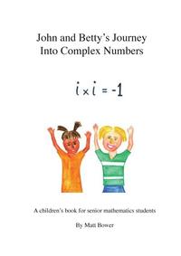 bokomslag John And Betty's Journey Into Complex Numbers