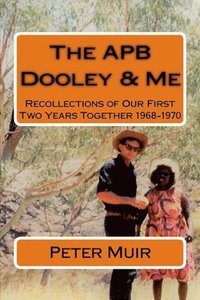 bokomslag APB Dooley & Me: Recollections of Our First Two Years Together 1968-1970