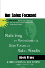 bokomslag Get Sales Focused: Rethinking and Revolutionising Sales Forces and Sales Results